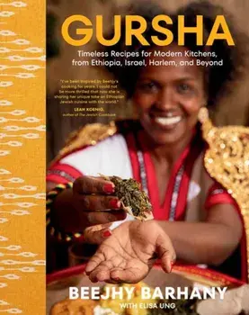 Gursha. Timeless Recipes for Modern Kitchens, from Ethiopia, Israel, Harlem, and Beyond: A Cookbook, Hardback/Elisa Ung