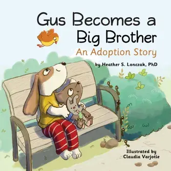Gus Becomes a Big Brother: An Adoption Story, Paperback/Heather S. Lonczak