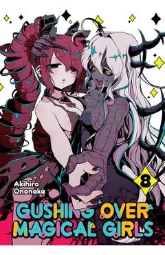 Gushing Over Magical Girls: Volume 8 (Manga) - Akihiro Ononaka