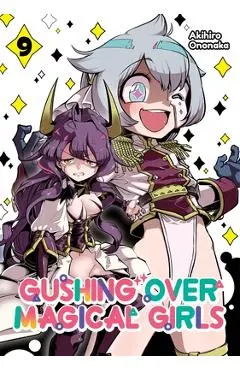 Gushing Over Magical Girls: Volume 9 (Manga) - Akihiro Ononaka