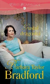 Gustul dragostei/Barbara Taylor Bradford