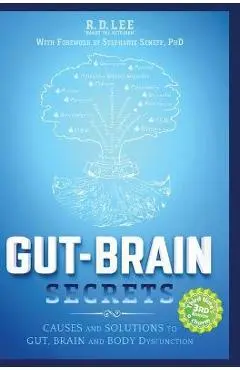 Gut-Brain Secrets: Causes and Solutions to Gut, Brain and Body Dysfunction - R. D. Lee