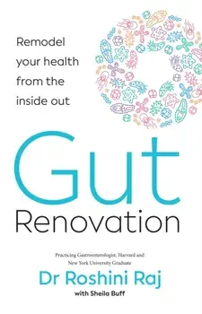 Gut Renovation. Remodel Your Health from the Inside out, Paperback/Dr Roshini Raj