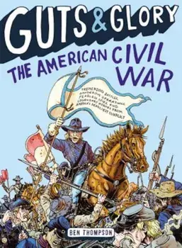 Guts & Glory: The American Civil War, Paperback/Ben Thompson
