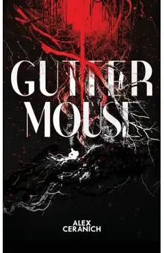 Gutter Mouse - Alexander Ceranich