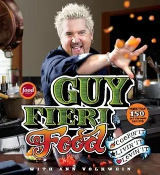 Guy Fieri Food: Cookin' It, Livin' It, Lovin' It, Hardcover/Guy Fieri