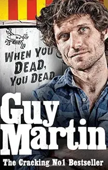 Guy Martin When You Dead You Dead/Guy Martin