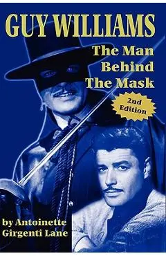 Guy Williams: The Man Behind the Mask - Girgenti Lane Antoinette