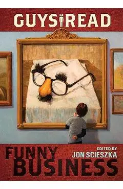 Guys Read: Funny Business - Jon Scieszka