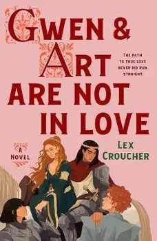 Gwen & Art Are Not in Love, Hardcover/Lex Croucher