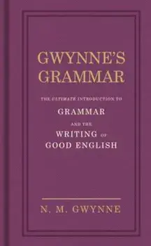 Gwynne's Grammar, Hardcover/N M Gwynne