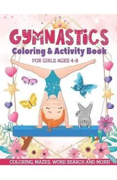 Gymnastics Coloring & Activity Book for Girls 4-8: Coloring, Mazes, Word Search and More! - Joanne Davis