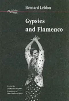 Gypsies and Flamenco. The Emergence of the Art of Flamenco in Andalusia, Interface Collection Volume 6, Paperback/Bernard Leblon