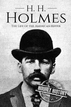 H. H. Holmes: The Life of the American Ripper, Paperback/Hourly History