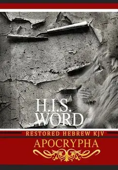 H.I.S. Word Restored Hebrew KJV Apocrypha, Paperback/Khai Yashua Press