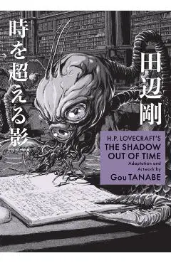 H.P. Lovecraft's the Shadow Out of Time (Manga) - Gou Tanabe