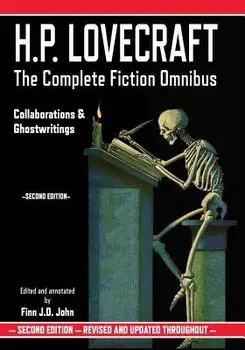 H.P. Lovecraft: The Complete Fiction Omnibus - Collaborations & Ghostwritings, Paperback/Finn J. D. John