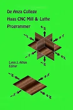 Haas Cnc Mill & Lathe Programmer: de Anza College, Paperback/Lynn J. Alton