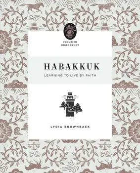 Habakkuk. Learning to Live by Faith, Paperback/Lydia Brownback