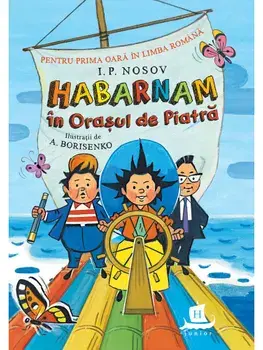 Habarnam in Orasul de Piatra/I.P. Nosov