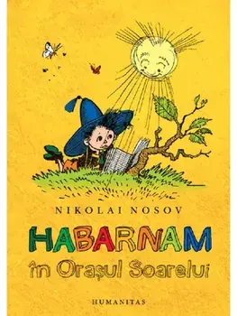 Habarnam in orasul soarelui/Nikolai Nosov