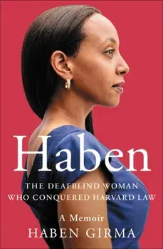 Haben: The Deafblind Woman Who Conquered Harvard Law, Paperback/Haben Girma