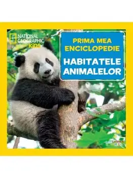 Habitatele animalelor. Prima mea enciclopedie/***