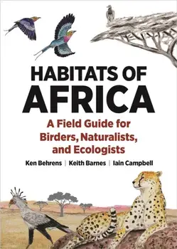 Habitats of Africa. A Field Guide for Birders, Naturalists, and Ecologists, Paperback/Iain Campbell