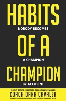 Habits of a Champion, Hardcover/Dana Cavalea