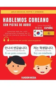 Hablemos Coreano - Con Pistas de Audio: Aprenda m�s de 1,400 expresiones coreanas de 21 temas de manera r�pida y f�cil - Fandom Media