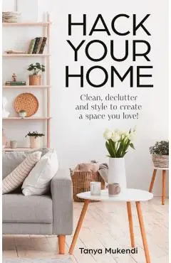 Hack Your Home - Tanya Mukendi