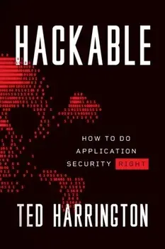 Hackable: How to Do Application Security Right, Paperback/Ted Harrington