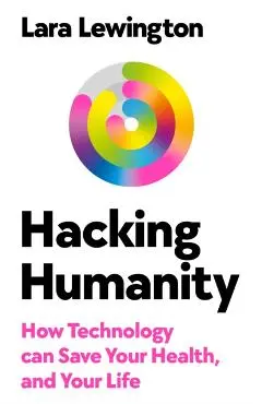 Hacking Humanity - Lara Lewington