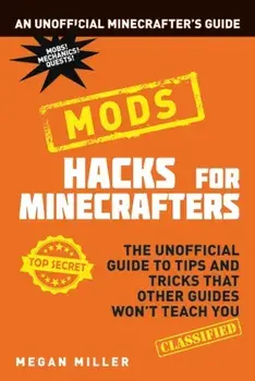 Hacks for Minecrafters: Mods, Paperback/Megan Miller