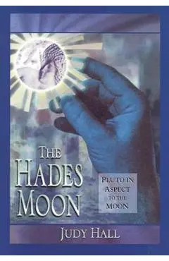 Hades Moon: Pluto in Aspect to the Moon - Judy Hall