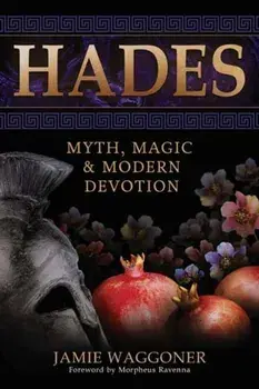 Hades. Myth, Magic & Modern Devotion, Paperback/Jamie Waggoner