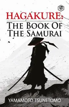 Hagakure: The Book of the Samurai - Yamamoto Tsunetomo