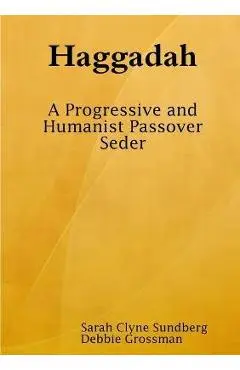 Haggadah: A Progressive and Humanist Passover Seder - Sarah Clyne Sundberg
