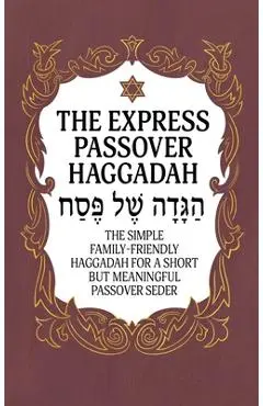 Haggadah for Passover - The Express Passover Haggadah: The Simple Family-Friendly Haggadah for a Short But Meaningful Passover Seder - Milah Tovah Press