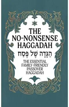 Haggadah for Passover - The No-Nonsense Haggadah: The Essential Family-Friendly Traditional Passover Haggadah for a Meaningful and Speedy Seder - Milah Tovah Press