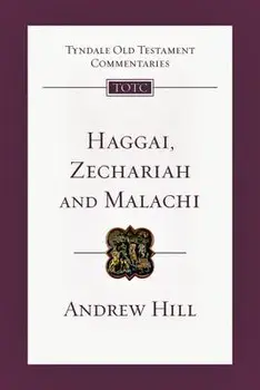 Haggai, Zechariah, Malachi: An Introduction and Commentary, Paperback/Andrew E. Hill