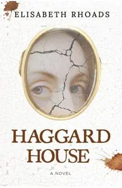 Haggard House - Elisabeth Rhoads