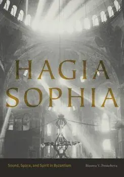 Hagia Sophia. Sound, Space, and Spirit in Byzantium, Paperback/***