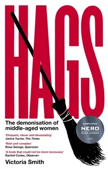 Hags. *SHORTLISTED FOR THE NERO BOOK AWARDS 2023*, Paperback/Victoria Smith