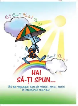 Hai sa-ti spun... Ce? Cine? Unde? Cand? Cum? De ce?/Ala Bujor, Cristina Duca