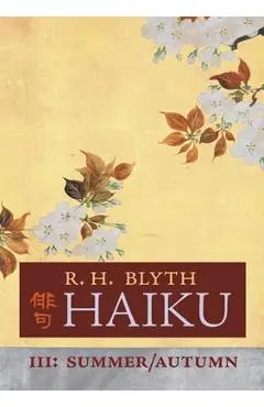 Haiku (Volume III): Summer / Autumn - R. H. Blyth