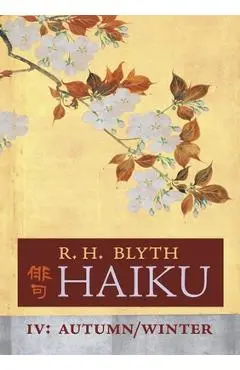 Haiku (Volume IV): Autumn / Winter - R. H. Blyth
