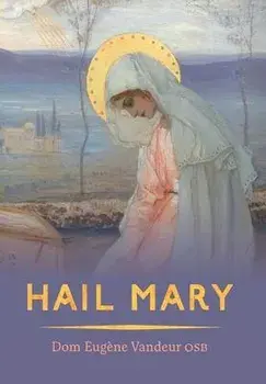Hail Mary, Hardcover/Dom Eugene Vandeur