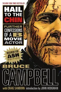 Hail to the Chin: Further Confessions of A B Movie Actor, Paperback/Bruce Campbell