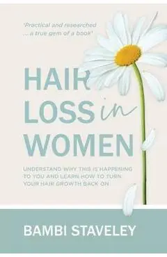Hair Loss in Women: Understand why this is happening to you and learn how to turn your hair grown back on. - Bambi Staveley